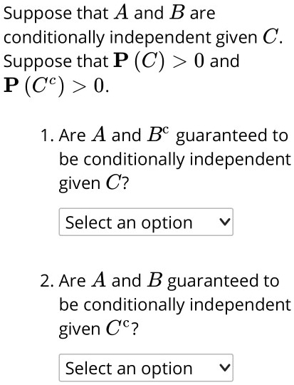 SOLVED: Suppose That A And B Are Conditionally Independent Given C ...