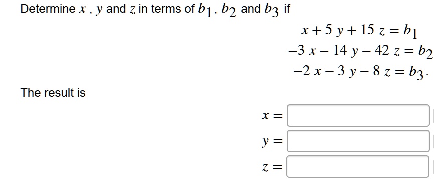 Determine x y and Z in terms of b1, b2 and b3 if x +5… - SolvedLib