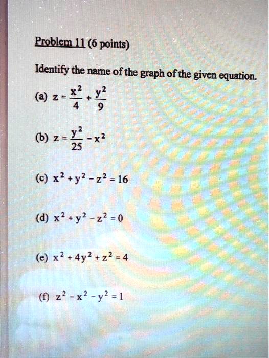 Solved Problem Ll 6 Points Identify The Name Of The Graph Of The Given Equation A 2 6 2 Y X2 25 C X2 Y2 Z2 16 D X Y2 Z2 0 E 2 4y2 22 4 F 22 X Y2