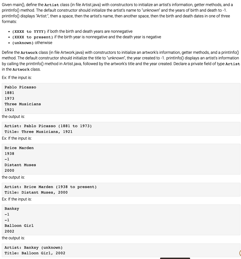 given main define the artist class in file artistjava with constructors to initialize an artists information getter methods and a printinfo method the default constructor should initialize t 28754