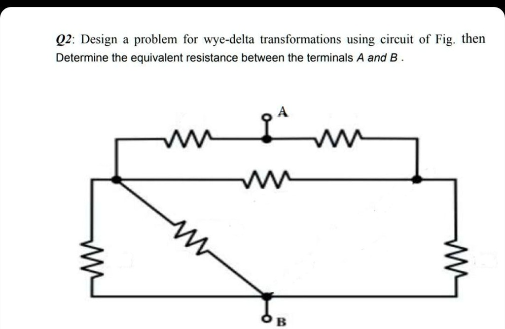 Solved: Q2: Design A Problem For Wye-delta Transformations Using The 