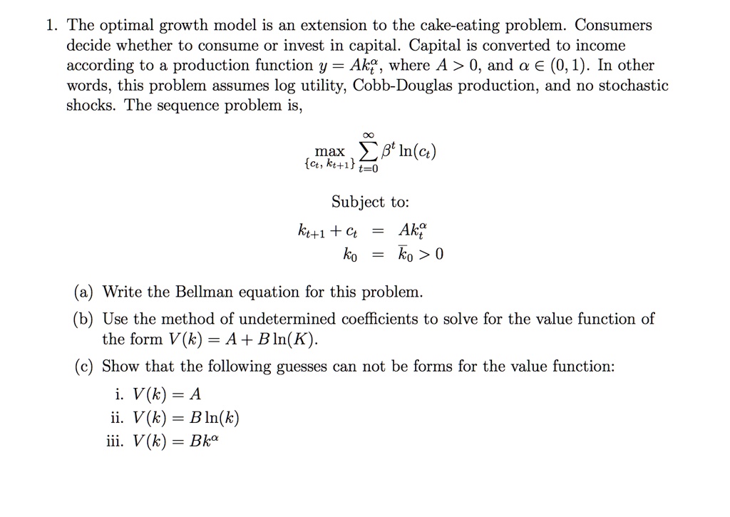 SOLVED The optimal growth model is an extension of the cakeeating problem. Consumers decide