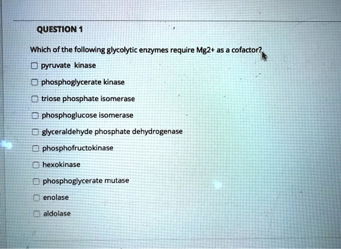 SOLVED QUESTION 1 Which ofthe following glycolytic enzymes require Mg2+ as a cofactor? pyruvate