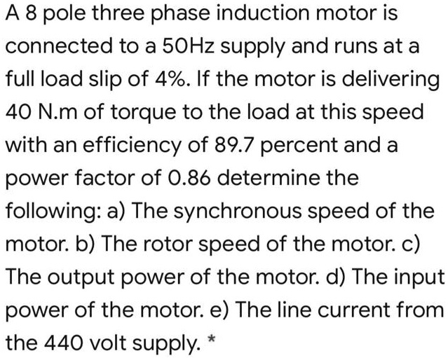SOLVED A 8 pole three phase induction motor is connected to a SOHz
