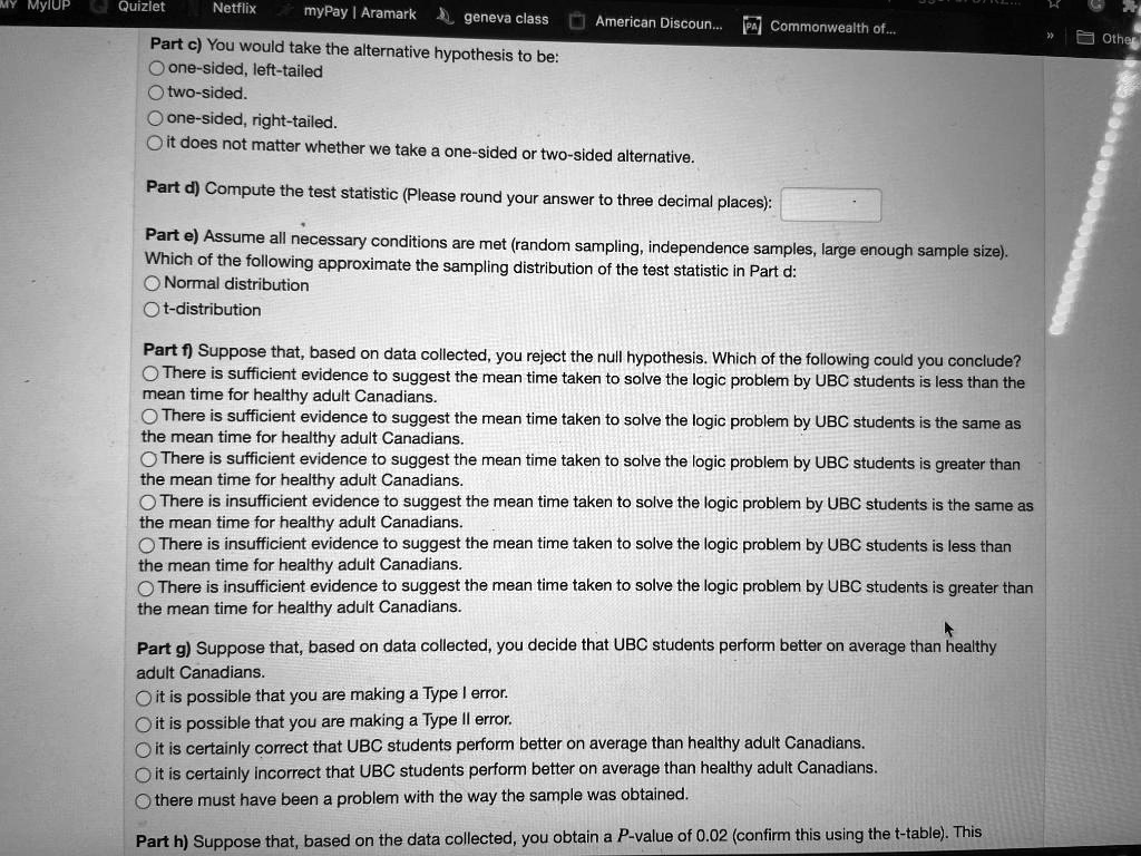 SOLVED: MyiUp Quizlet Netflix myPay Aramark geneva class American Discoun -  Commonwealth of Part c) You would take the alternative hypothesis to be:  one-sided, left-tailed two-sided: one-sided, right-tailed:. Oit does not  matter