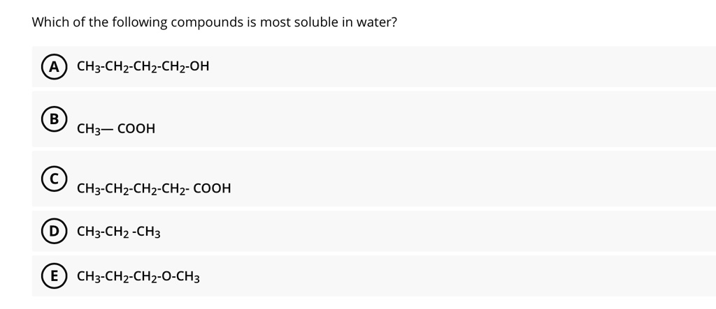 SOLVED: Which of the following compounds is most soluble in water? CH3 ...