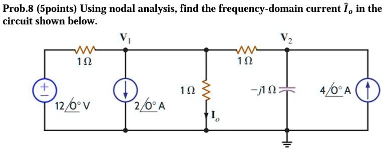 Solved Prob 8 Spoints Using Nodal Analysis Find The Frequency Domain Current I 2 In The Solved Prob 8 Spoints Using Nodal Analysis Find The Frequency Domain Current I 2 In The