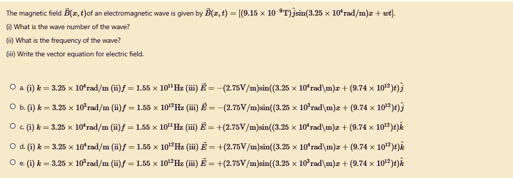 SOLVED: The magnetic field B(z,tJof an electromagnetic wave given by B ...