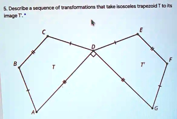 SOLVED: 5. Describe A Sequence Of Transformations That Take Isosceles ...