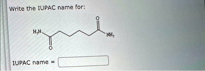 SOLVED: Write the IUPAC name for: H2N-NH2. IUPAC name = Ethane-1,2-diamine.