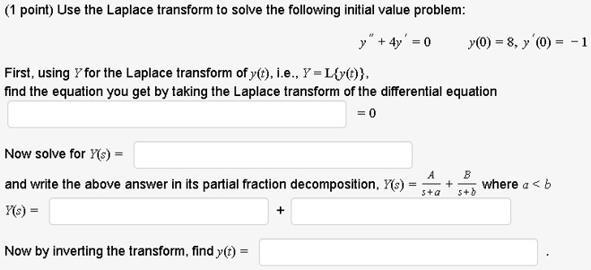 SOLVED: point) Use the Laplace transform to solve the following initial