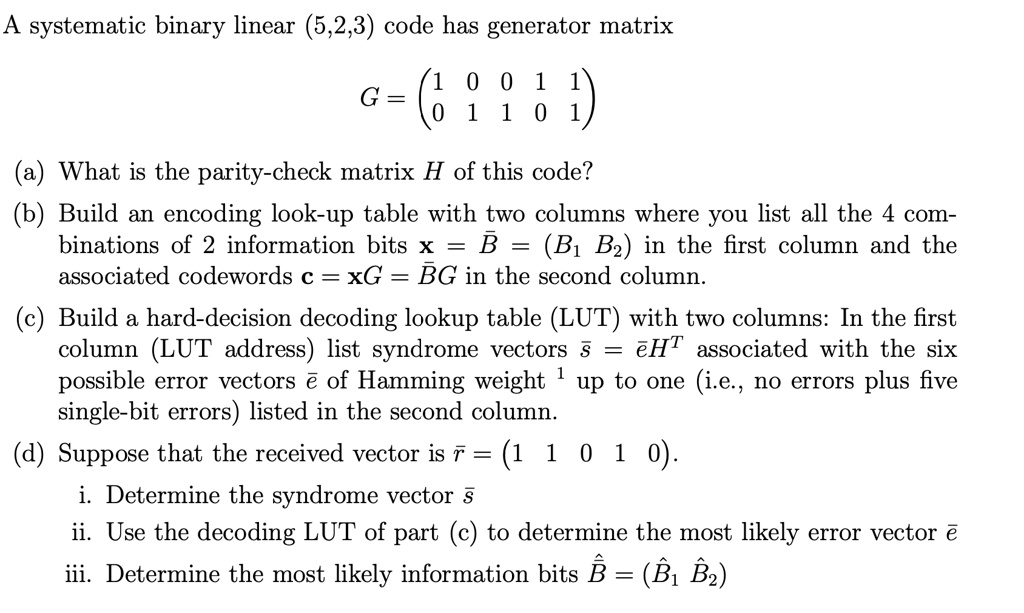 SOLVED: A systematic binary linear (5,2,3) code has generator matrix G ...