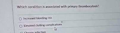 which condition is associated with primary thrombocytosis increased bleeding risk elevated clotting complications chronic infection 31647