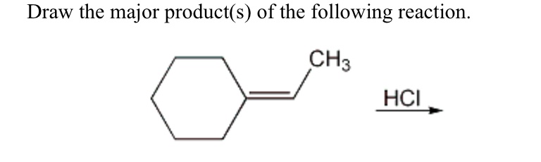 Draw the major product(s) of the following reaction CH3 HCL