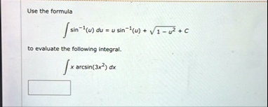 use the formula int sin 1u du u sin 1u sqrt1 u2 c to evaluate the following integral int x arcsin3x2 dx 17115