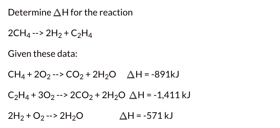 SOLVED Determine H for the reaction 2CH4 2H2 C2H4 Given