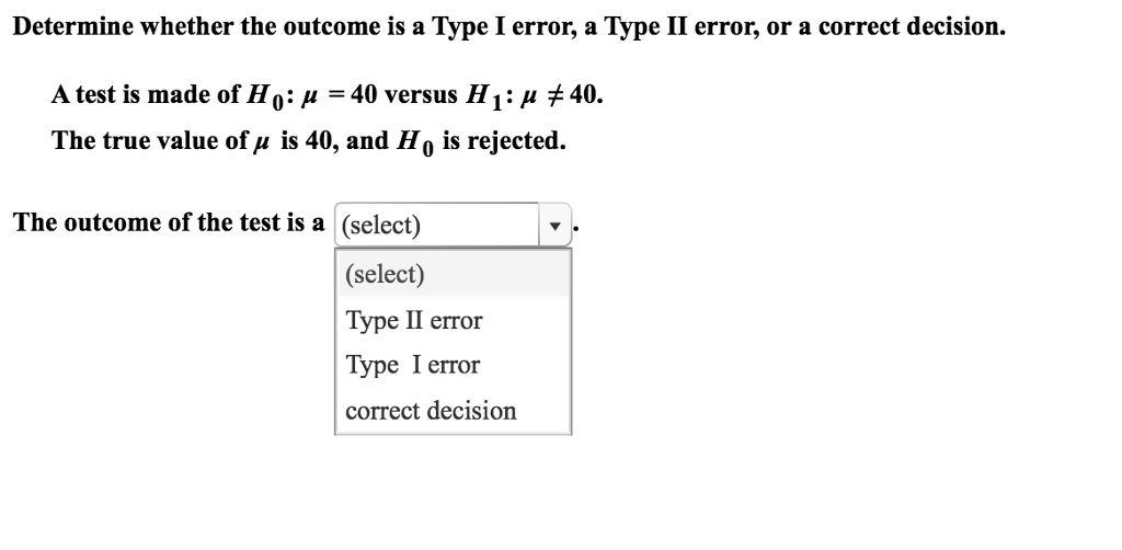 SOLVED: Determine whether the outcome is a Type I error; a Type II ...