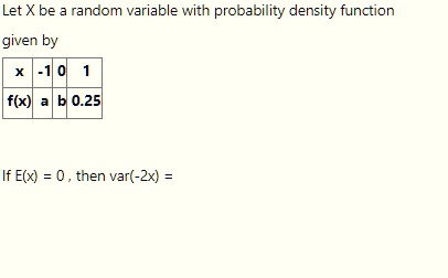 let x be random variable with probability density function given by fx 025 if ex 0 tnen var zx 66267