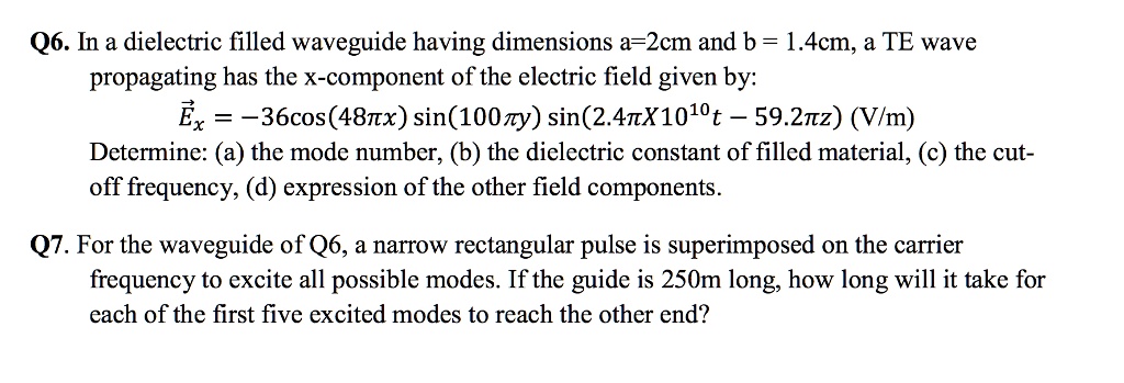 Q6. In a dielectric filled waveguide having dimensions a=2cm...
