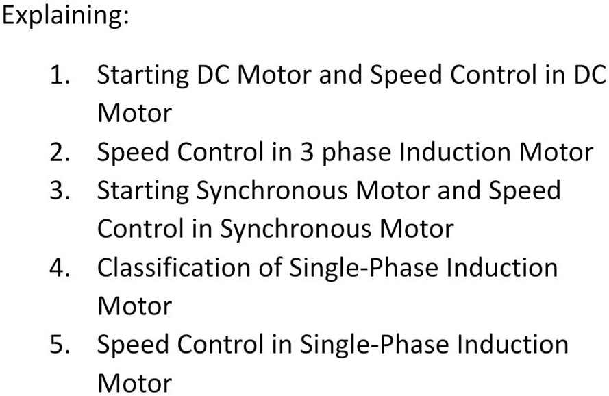SOLVED Explaining 1. Starting DC Motor and Speed Control in DC Motor 2. Speed Control in 3