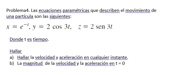 Problema4 Las ecuaciones parametricas que describen e… - SolvedLib