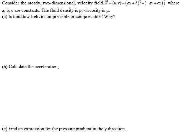 SOLVED: Consider the steady, two-dimensional velocity field V = (u,v ...