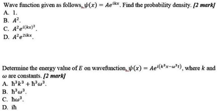 SOLVED: Wave function given as follows Ïˆ(x) = Aetkx. Find the ...