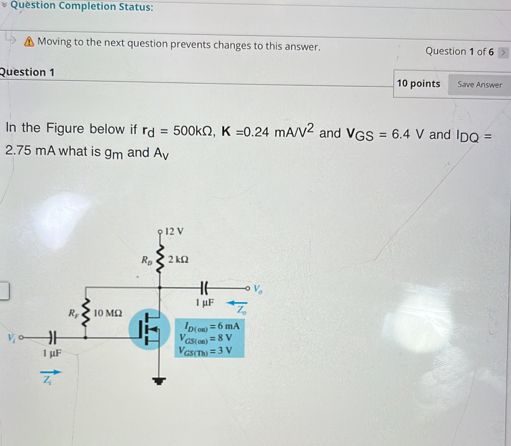 In the Figure below if rd = 500k?, K =0.24 mA/V^2 and VGS = 6.4 V and IDQ = 2.75 mA what is gm and Av