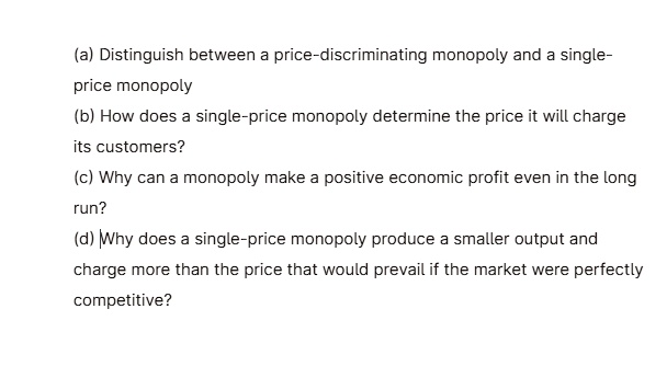 SOLVED: (a) Distinguish Between A Price-discriminating Monopoly And A ...