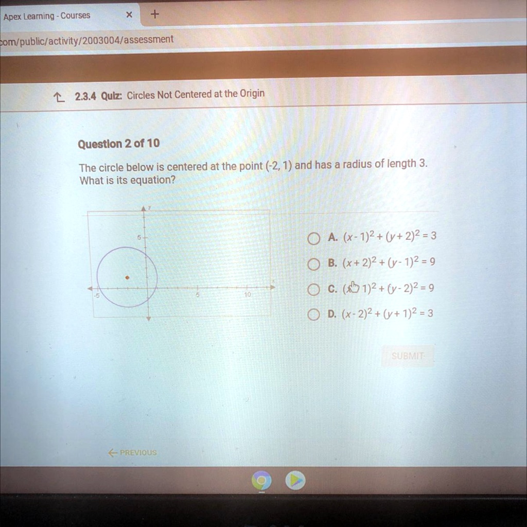 Solved Question 2 Of 10 The Circle Below Is Centered At The Point 2 1 And Has A Radius Of Length 3 What Is Its Equation A 3 A X 1 2 Y