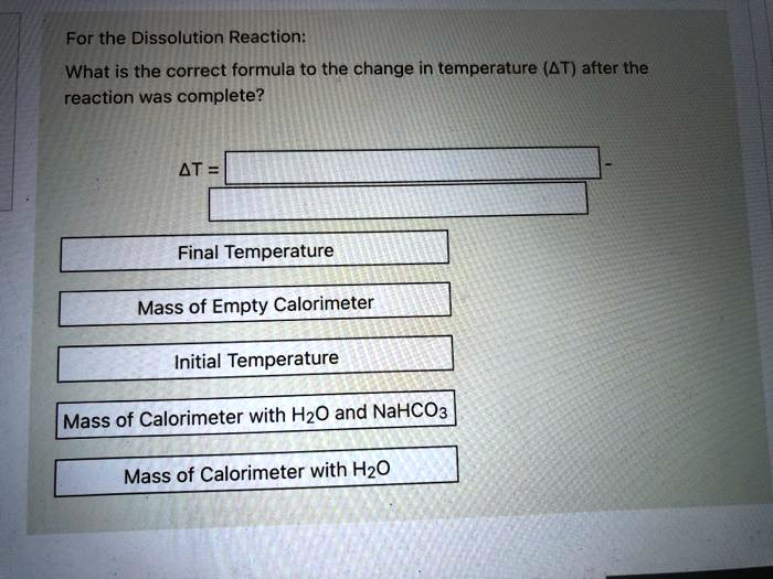 SOLVED For the Dissolution Reaction What is the correct formula to the change in temperature