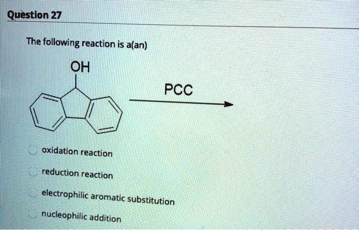 Pcc Raction Question 27 The following reaction is a(an) OH oxidation...