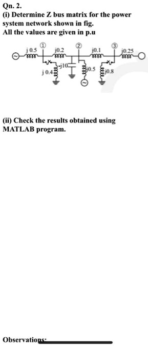 SOLVED: Qn.2. Determine Z bus matrix for the power system network shown ...