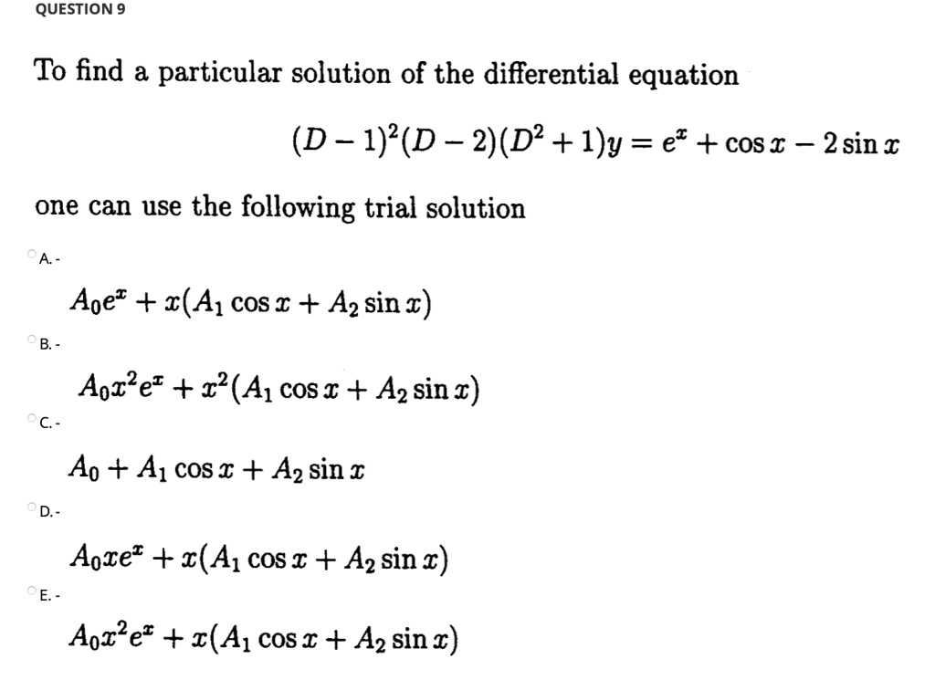 Solved Question 9 To Find A Particular Solution Of The Differential Equation D 1 2 D 2 D Ijy Et Cosi 5 2 Sin I One Can Use The Following Trial
