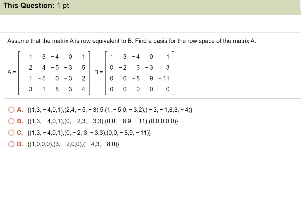 SOLVED Assume that the matrix A is row equivalent to B. Find a