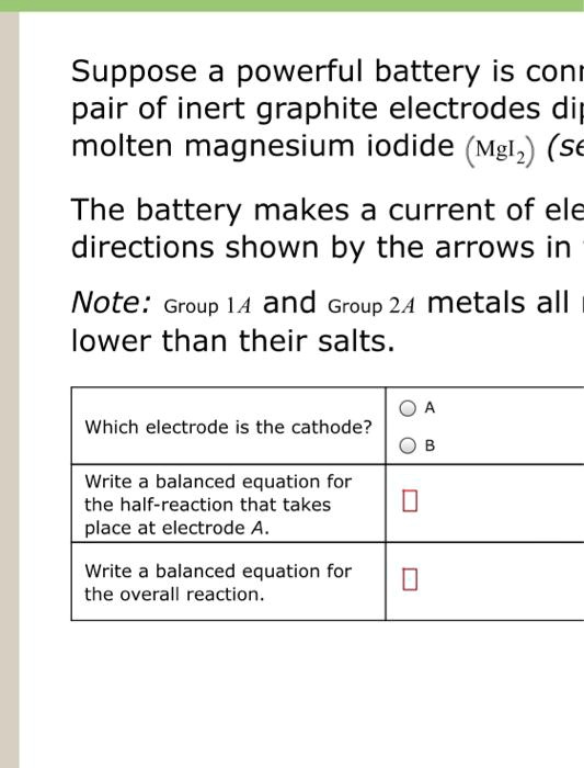 SOLVED Suppose a powerful battery is cone pair of inert graphite electrodes dip molten