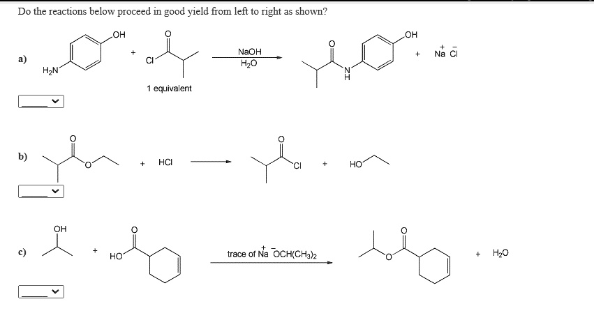 SOLVED: Do the reactions below proceed in good yield from left to right ...