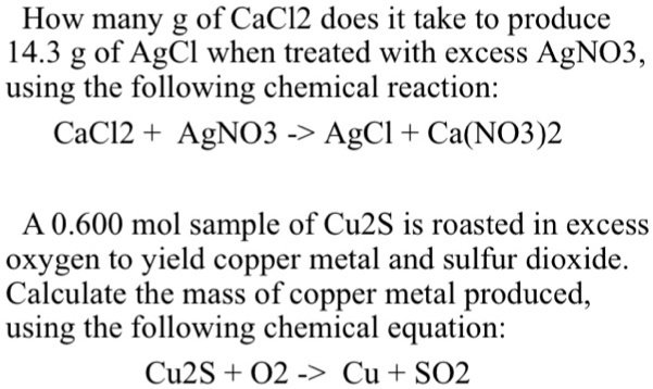 SOLVED: How many g of CaCl2 does it take to produce 14.3 g of AgCl when ...