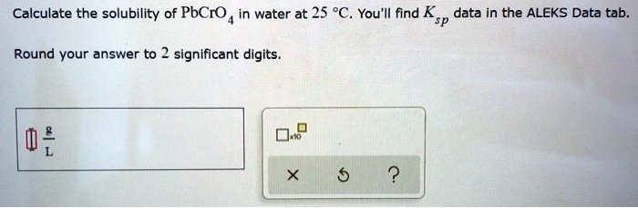 calculate the solubility of pbcro in water at 25 c youil find k data in ...
