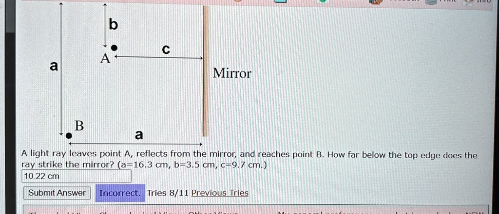 b c a a mirror b a a light ray leaves point a reflects from the mirror and reaches point b how far below the top edge does the ray strike the mirror a163 cm b35 cm c97 cm 1022 cm 54553