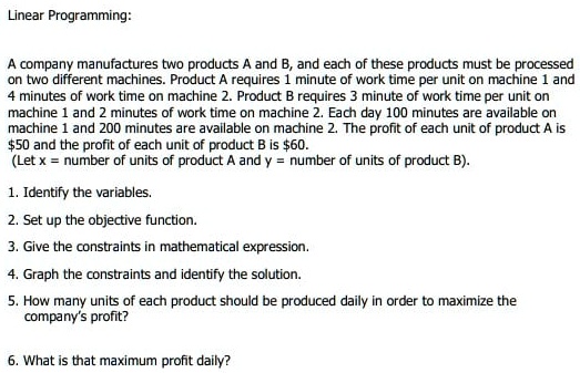 linear programming company manulactures wo products and and each of these products must be processed on lwo different machines product  requlres minute of work time per unit on machine and  13119