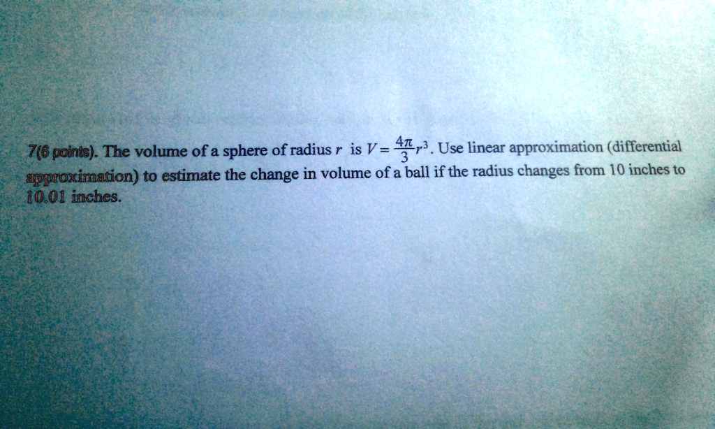 SOLVED 76 points). The volume of a sphere of radius r is V = x Use