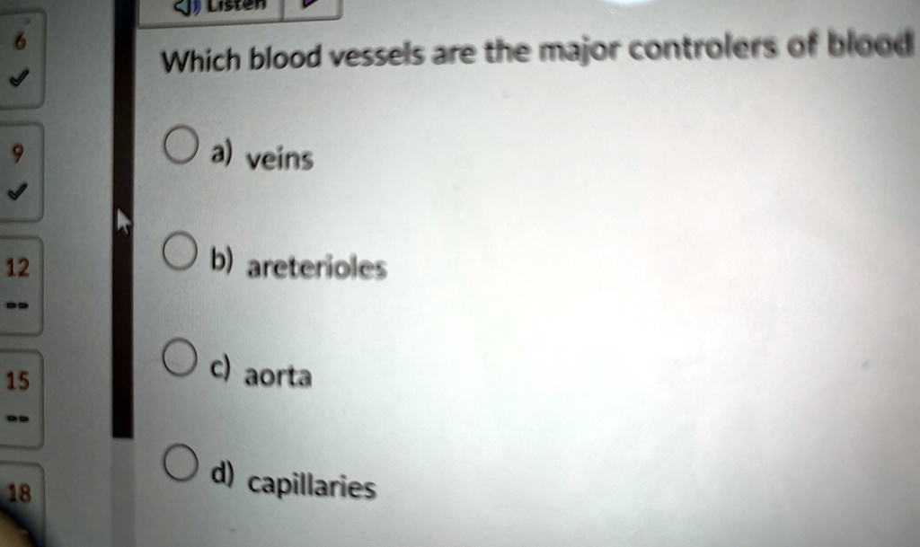 which blood vessels are the major controlers of blood a veins b areterioles c aorta d capillaries 59741