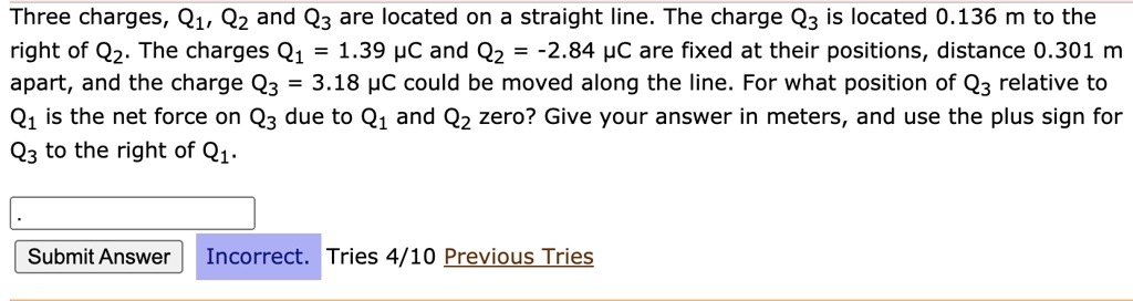 SOLVED: Three Charges, Q1, Qz And Q3 Are Located On A Straight Line The ...