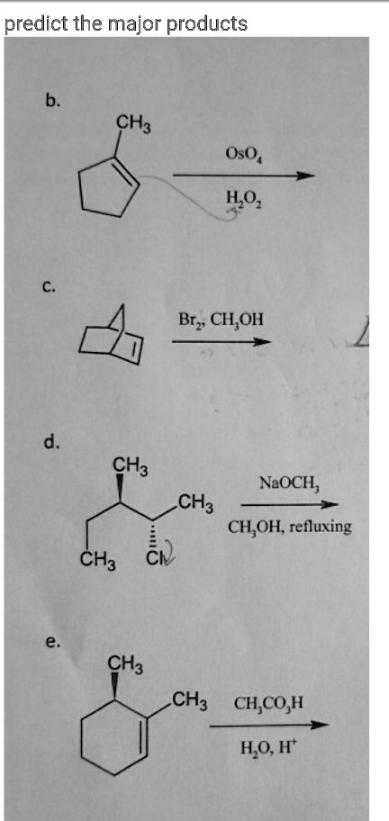 SOLVED: Predict the major products. OsO4 HO- Br2: CH3OH d NaOCH3 CH3 ...