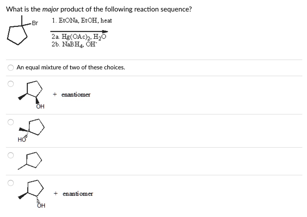 SOLVED: What is the major product of the following reaction sequence ...