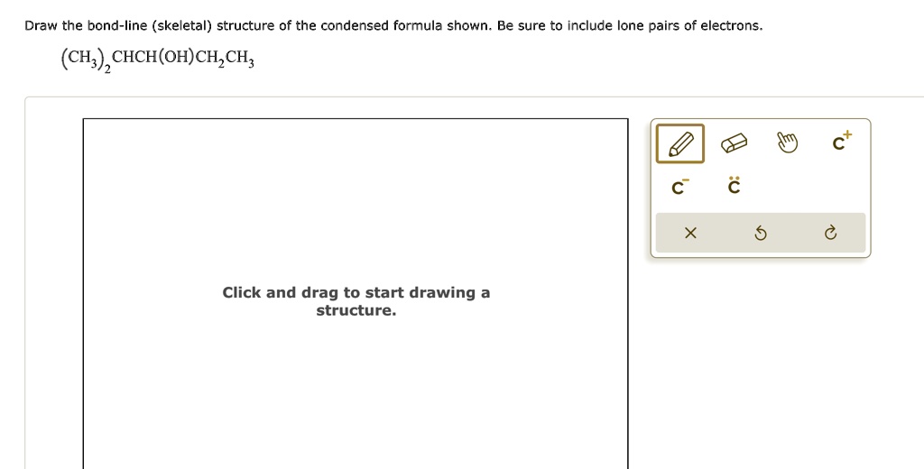 SOLVED: Draw The Bond-line (skeletal) Structure Of The Condensed ...