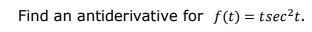 find an antiderivative for ft tsecet 70523