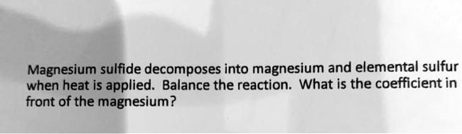 SOLVED: Magnesium Sulfide Decomposes Into Magnesium And Elemental ...