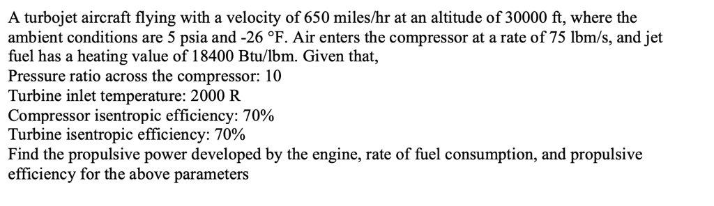 SOLVED: A turbojet aircraft flying with a velocity of 650 miles/hr at ...